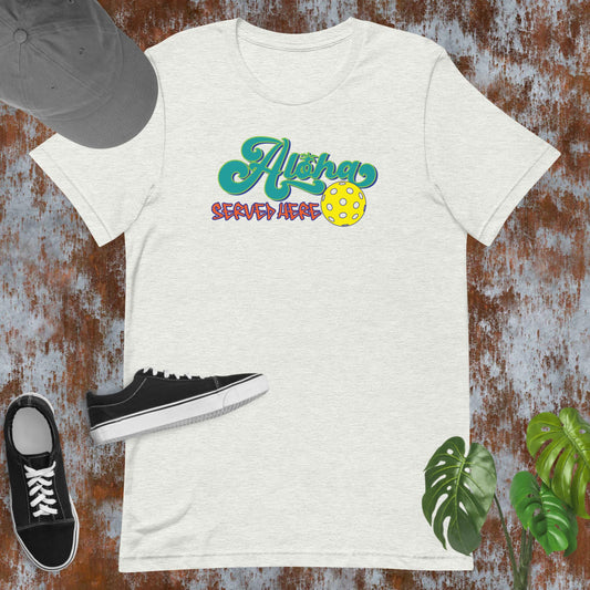 Aloha Served Here Pickleball Tee