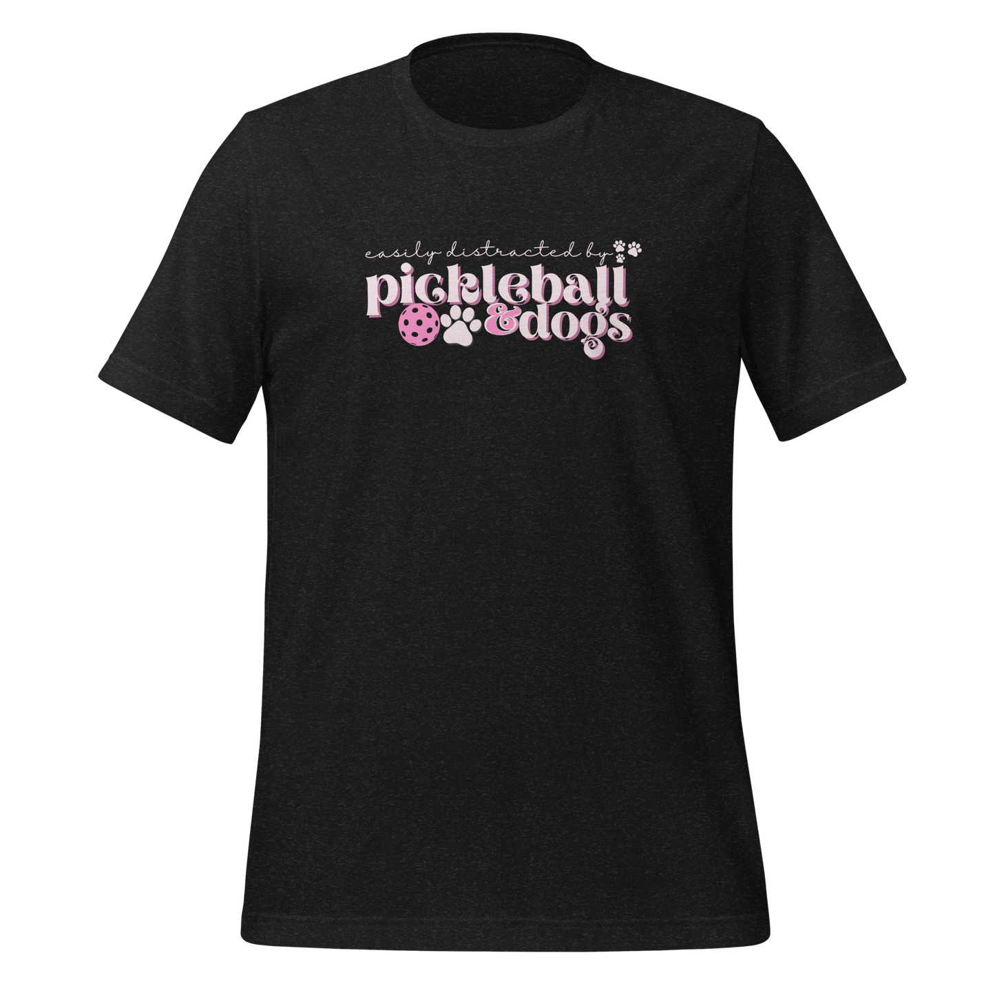 Easily Distracted by Pickleball and Dogs T-shirt